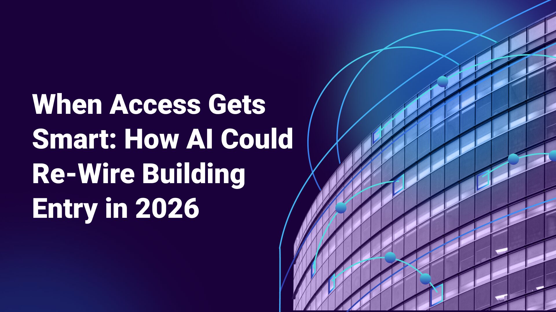 When Access Gets Smart How AI Could Re Wire Building Entry in 2026